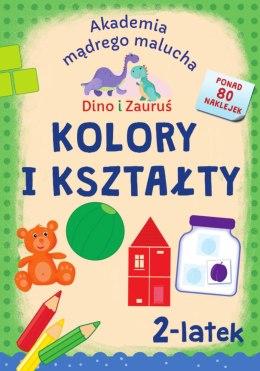 Kolory i kształty. Dino i Zauruś 2-latek. Akademia mądrego malucha