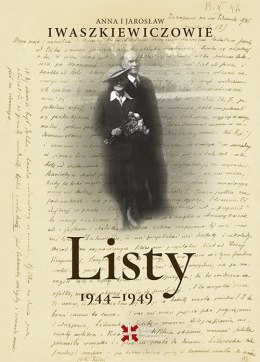 Listy 1944-1949. Anna i Jarosław Iwaszkiewiczowie