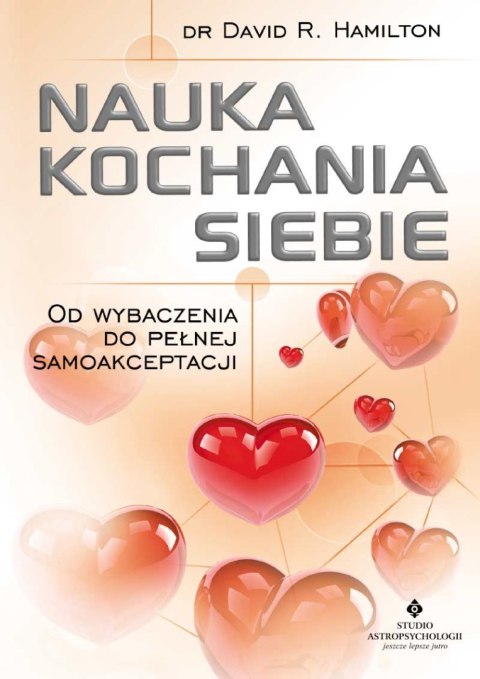 Nauka kochania siebie. Od wybaczenia do pełnej samoakceptacji wyd. 2024