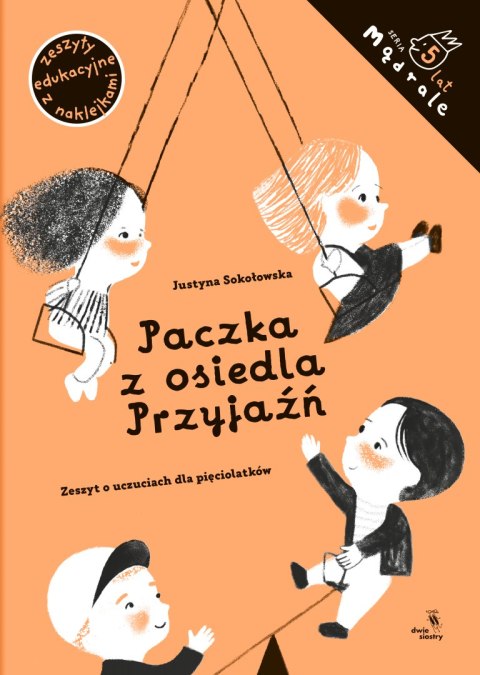 Paczka z osiedla Przyjaźń. Zeszyt o uczuciach dla pięciolatków. Mądrale