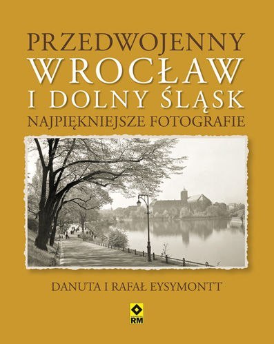 Przedwojenny dolny śląsk i wrocław najpiękniejsze fotografie