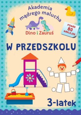 W przedszkolu. Dino i Zauruś 3-latek. Akademia mądrego malucha