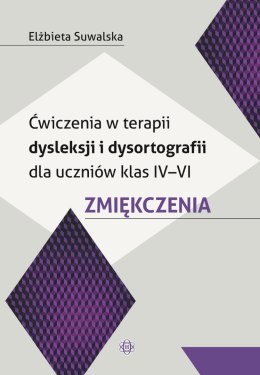 Ćwiczenia w terapii dysleksji i dysortografii dla uczniów klas IV-VI Zmiękczenia