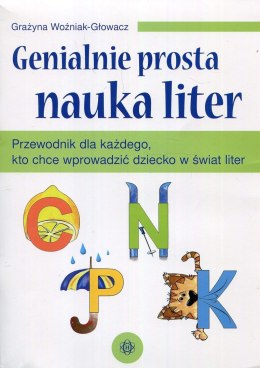 Genialnie prosta nauka liter Przewodnik dla każdego kto chce wprowadzić dziecko w świat liter