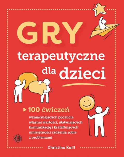 Gry terapeutyczne dla dzieci 100 ćwiczeń wzmacniających poczucie własnej wartości ułatwiających komunikację i kształtujących umi