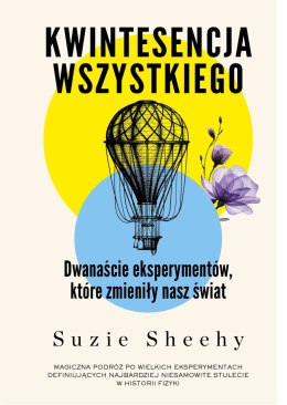 Kwintesencja wszystkiego. Dwanaście eksperymentów, które zmieniły nasz świat