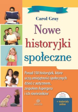 Nowe historyjki społeczne Ponad 150 historyjek które uczą umiejętności społecznych dzieci z autyzmem zespołem Aspergera i ich ró