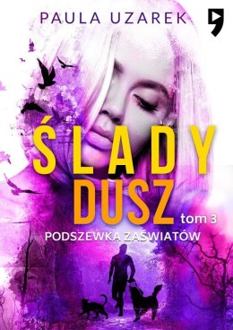 Podszewka zaświatów. Ślady dusz. Tom 3