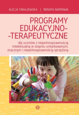 Programy edukacyjno-terapeutyczne dla uczniów z niepełnosprawnością intelektualną w stopniu umiarkowanym znacznym i niepełnospra