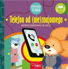 Telefon od (nie)znajomego. Bezpieczeństwo w sieci. Przygody Fenka