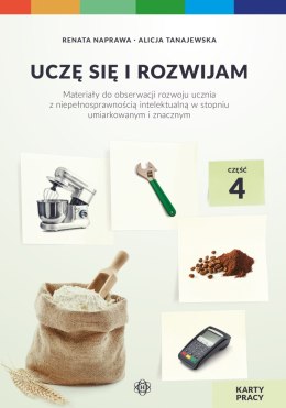 Uczę się i rozwijam karty pracy część 4 materiały do obserwacji rozwoju ucznia z niepełnosprawnością intelektualną w stopniu umi