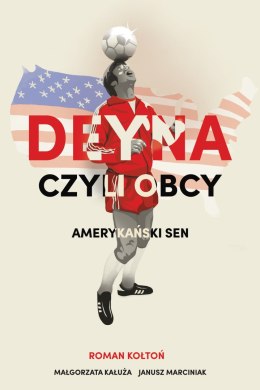 Deyna czyli obcy. Amerykański sen