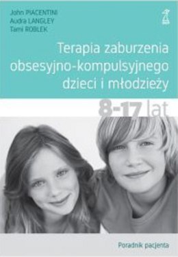 Terapia zaburzenia obsesyjno-kompulsyjnego dzieci i młodzieży. Poradnik pacjenta