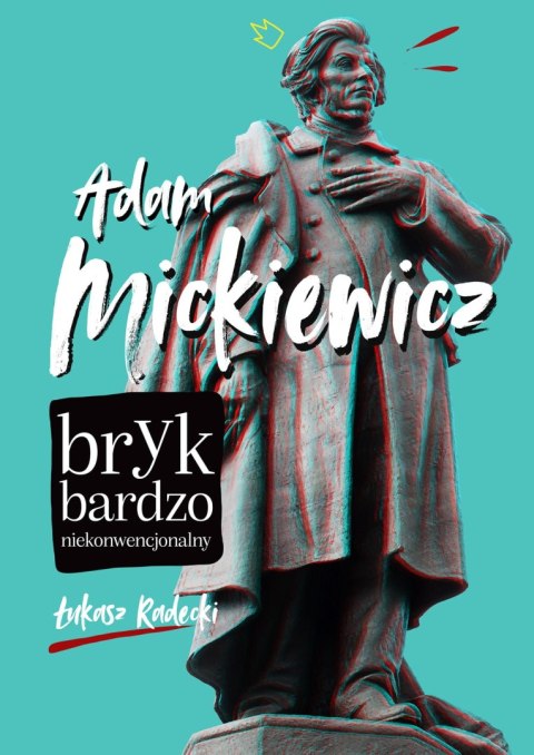 Adam Mickiewicz. Bryk bardzo niekonwencjonalny