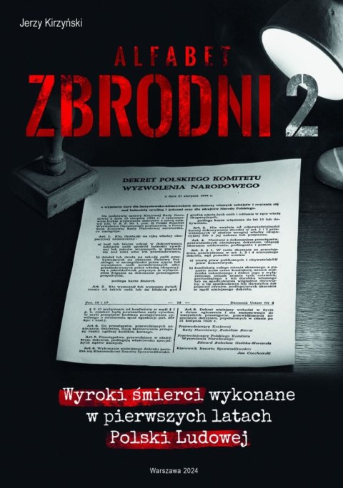 Alfabet zbrodni 2. Wyroki śmierci wykonane w pierwszych latach Polski Ludowej.