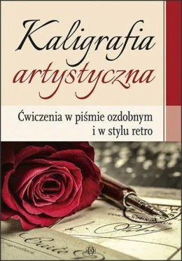 Kaligrafia artystyczna Ćwiczenia w piśmie ozdobnym i w stylu retro