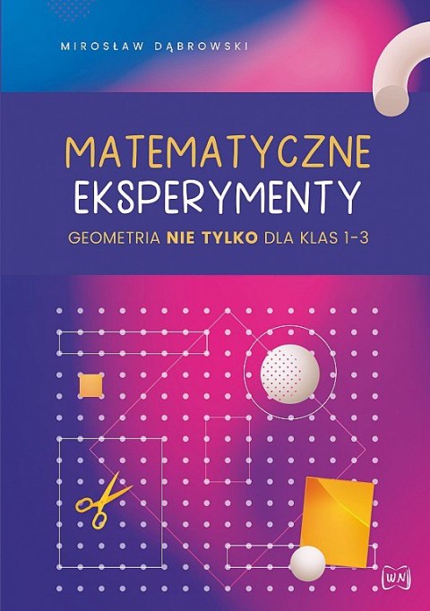 Matematyczne eksperymenty geometria nie tylko dla klas 1-3