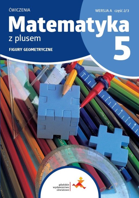 Matematyka z plusem ćwiczenia dla klasy 5 Figury geometryczne wersja A cześć 2/3 szkoła podstawowa wyd. 2024