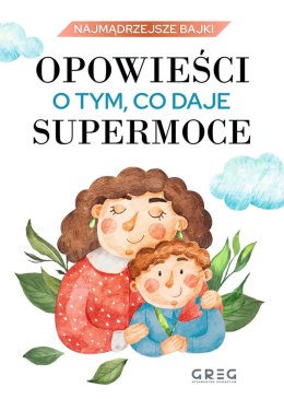 Opowieści o tym, co daje supermoce. Najmądrzejsze bajki