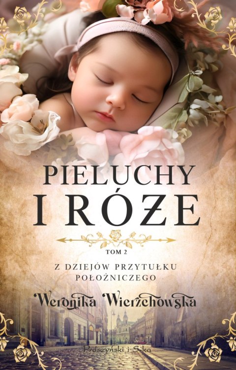 Pieluchy i róże. Z dziejów przytułku położniczego. Tom 2