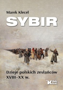 Sybir. Dzieje polskich zesłańców XVIII - XX w.