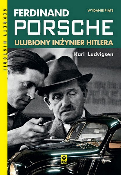 Ferdynand porsche. Ulubiony inżynier Hitlera wyd. 5