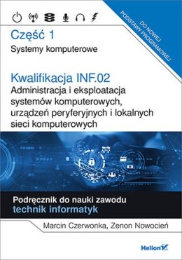 Kwalifikacja INF.02 Administracja i eksploatacja systemów komputerowych, urządzeń peryferyjnych i lokalnych sieci komputerowych 