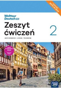 Nowa język niemiecki welttour deutsch neu 2 zeszyt ćwiczeń liceum i technikum EDYCJA 2024