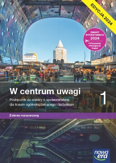 Nowa wiedza o społeczeństwie W centrum uwagi podręcznik 1 liceum i technikum zakres rozszerzony EDYCJA 2024