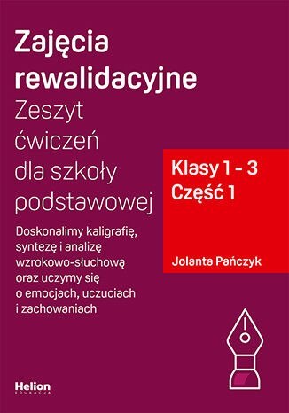 Zajęcia rewalidacyjne Zeszyt ćwiczeń dla szkoły podstawowej klasy 1 - 3 część 1 Doskonalimy kaligrafię syntezę i analizę wzrokow