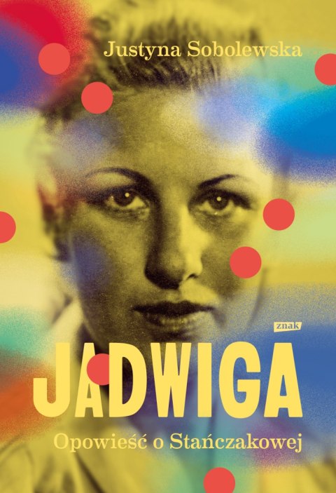 Jadwiga. Opowieść o Stańczakowej