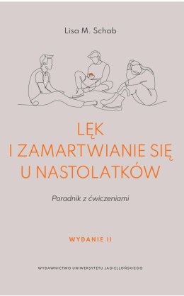 Lęk i zamartwianie się u nastolatków. Poradnik z ćwiczeniami wyd. 2