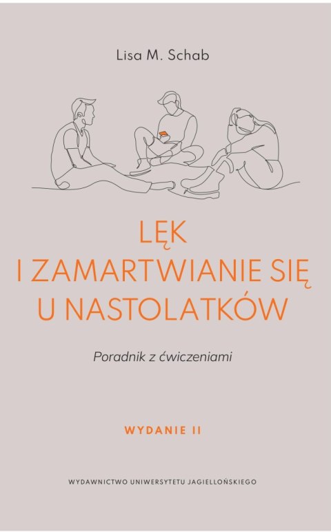 Lęk i zamartwianie się u nastolatków. Poradnik z ćwiczeniami wyd. 2