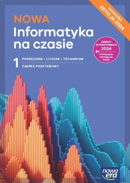 Nowa informatyka na czasie podręcznik 1 liceum i technikum zakres podstawowy EDYCJA 2024