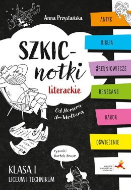 Szkicnotki literackie. Od Homera do Woltera. Antyk, Biblia, średniowiecze, renesans, barok, oświecenie. Klasa I liceum i technik