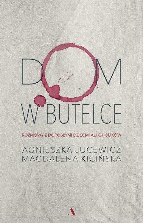 Dom w butelce. Rozmowy z Dorosłymi Dziećmi Alkoholików