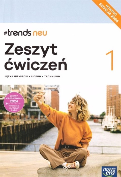 Nowa język niemiecki #trends neu 1 zeszyt ćwiczeń liceum i technikum EDYCJA 2024