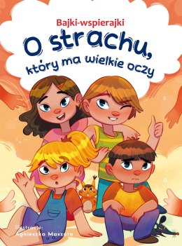 O strachu, który ma wielkie oczy. Bajki-wspierajki