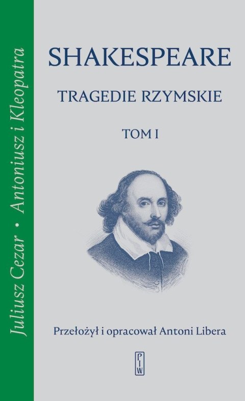 Tragedie rzymskie. Juliusz Cezar, Antoniusz i Kleopatra. Tom 1