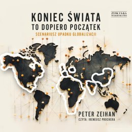 CD MP3 Koniec świata to dopiero początek. Scenariusz upadku globalizacji