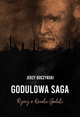 Godulowa saga. Rzecz o Karolu Goduli