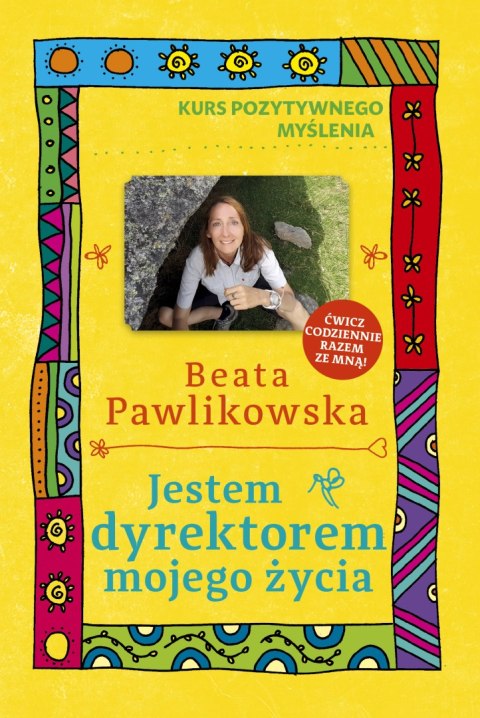 Jestem dyrektorem mojego życia. Kurs pozytywnego myślenia