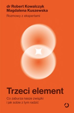 Trzeci element. Co zaburza nasze związki i jak sobie z tym radzić