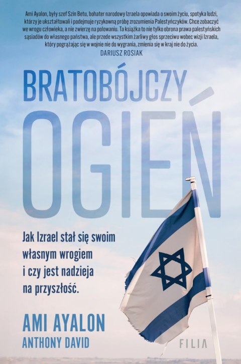 Bratobójczy ogień. Jak Izrael stał się swoim własnym wrogiem i czy jest nadzieja na przyszłość