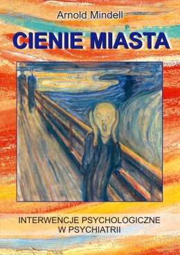 Cienie miasta. Interwencje psychologiczne w psychiatrii