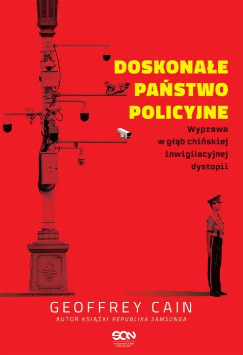 Doskonałe państwo policyjne. Wyprawa w głąb chińskiej inwigilacyjnej dystopii