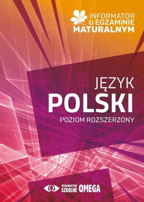 Informator o egzaminie maturalnym z języka polskiego od roku szkolnego 2024/2025 poziom rozszerzony