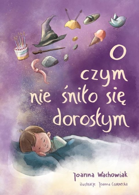 O czym nie śniło się dorosłym wyd. 2