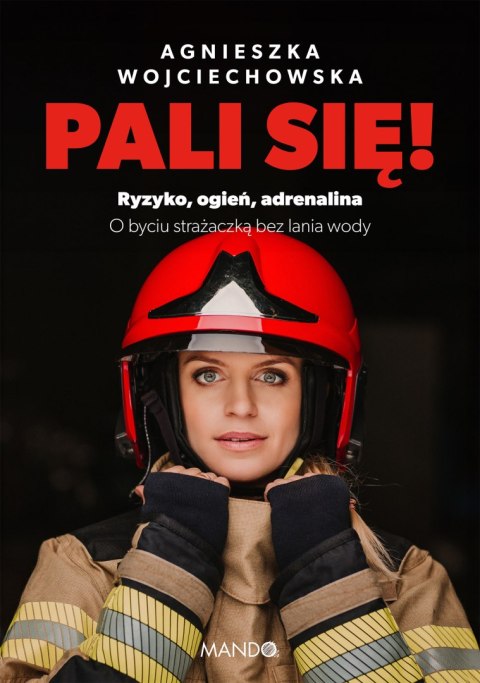 Pali się!. Ryzyko, ogień, adrenalina