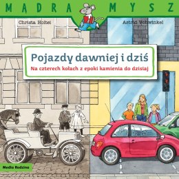 Pojazdy dawniej i dziś.. Na czterech kołach z epoki kamienia do dzisiaj. Mądra Mysz